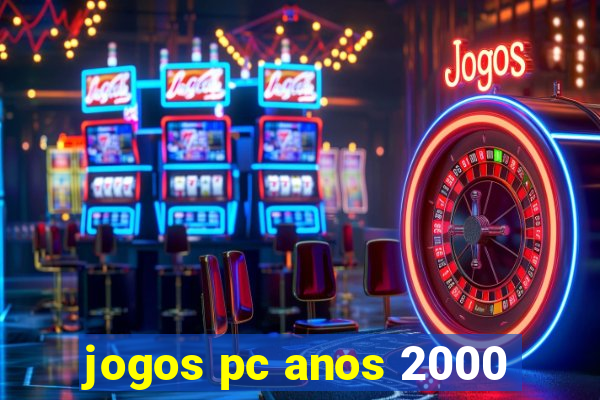 jogos pc anos 2000